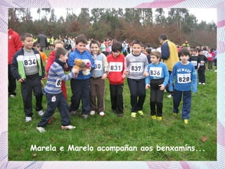 Marela e Marelo acompañan aos benxamíns...

 
