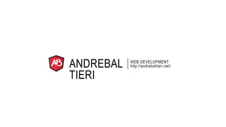 ANDREBAL 
TIERI 
WEB DEVELOPMENT 
http://andrebaltieri.net/ 
 