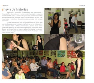 carreiros                                                                   crónica

chuvia de historias
          A escritora e actriz Paula Carballeira ben sabe que Ouzande e
Armenia teñen algo en común, e por iso trouxo á parroquia o seu xenio,
a súa maneira de contar. E con esa arte que ela ten coas historias encheu
o noso local social de princesas feas e príncipes parvos, de bicos e de
risos; trouxo á mesmísima Sherezade, as aventuras das máis variadas
personaxes…
          O 14 de xuño é unha data que recordaremos con cariño, pola
paz, liberdade e amor que nos transmitiu Paula cos contos árabes, orien-
tais, chineses, tristes e felices, emocionantes… Grazas, Paula. Grazas
tamén por deixar que te chamaramos Carmiña cun sorriso nos beizos.
Grazas, tamén, por facernos esquecer a Carmiña naquelas horas mara-
billosas. Grazas Paula por volvernos deixar chamarte Paula e por darnos
tantos bicos na testa.




                                                                                      carreiros 25
 