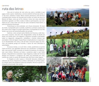 carreiros                                                                   crónica

ruta das letras
         Este ano só saímos de ruta unha vez, pero a verdade é que
pagou moito a pena. Celebramos a terceira edición da Ruta das Letras, o
17 de maio, andando e lendo. Nesta ocasión planeamos unha fermosa
camiñada polos montes de Ouzande para arribar ao Castro de Arcos ou
Monte do Bispo, como por alí lle chaman. Como nas rutas anteriores
decidimos agasallar cun libro a todos e todas as participantes, coa novi-
dade de que a obra neste ano sería do autor estradense David Otero, a
xeito de pequena homenaxe.
         Presentouse un día anubrado, con chuvia ameazante. Ás nove
da mañá, e preparados para a partida, recibimos a primeira sorpresa do
día cando vimos chegar ao propio David Otero, acompañado do seu fillo
Senén, que serviu de testemuña gráfica da xornada.
         Subimos, coma sempre polos Muíños da Fervenza, onde leva-
mos outra sorpresa, esta ben máis desagradable. Arriba do Muíño do
Rubio, de camiño para o de Salgueiro, atopamos cortados e derribados
todos os salgueiros, sabugueiros, carballetes e demais árbores que
acaroaban o leito do regato. O paso fíxose complicadísimo e o espectácu-
lo era desalentador. Por certo, a día de hoxe a situación segue nas mes-
mas, con evidente perigo de incendio, a pesar da nosa solicitude ás
autoridades.
         En pouco tempo, e co sol indo e vindo, puxémonos ao pé do
Castro de Arcos, que agardaba silencioso aos camiñantes. A chegada ao
alto, coas escuras nubes coroando os montes de Xesteiras, foi espectac-
ular, case mística. Miramos ao lonxe, e quixemos saber o que había
despois. Dispuxémonos á baixada e logo chegamos á aldea de Ferreiros
despois de atravesar a Congostra de Lobos (así bautizada por nós),
camiño por onde ía a xente de Ouzande que tiña fincas neses lugares.
         A chegada ao adro supuxo o merecido descanso, despois de
zafarmos da chuvia. Repartimos os libros e démoslle un cariñoso aplau-
so a David, polas súas palabras e pola súa compaña. Deunos as grazas, un
chisquiño emocionado. Nós tamén.




                                                                                      carreiros 27
 