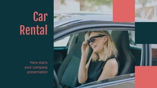 Car
Rental
Here starts
your company
presentation
 