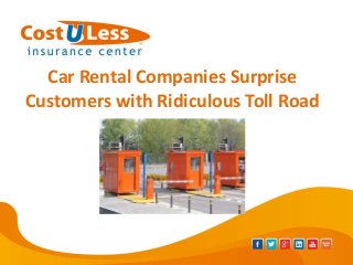 Car Rental Companies Surprise
Customers with Ridiculous Toll Road
 