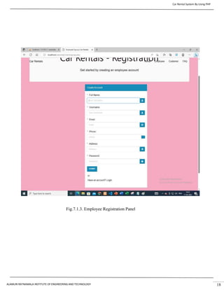 Car Rental System By Using PHP
ALAMURI RATNAMALA INSTITUTE OF ENGINEERING AND TECHNOLOGY 18
Fig.7.1.3. Employee Registration Panel
 
