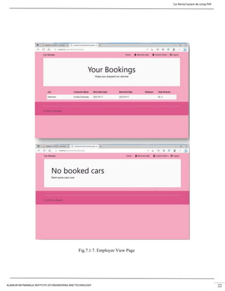 Car Rental System By Using PHP
ALAMURI RATNAMALA INSTITUTE OF ENGINEERING AND TECHNOLOGY 22
Fig.7.1.7. Employee View Page
 