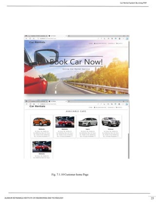 Car Rental System By Using PHP
ALAMURI RATNAMALA INSTITUTE OF ENGINEERING AND TECHNOLOGY 25
Fig. 7.1.10 Customer home Page
 