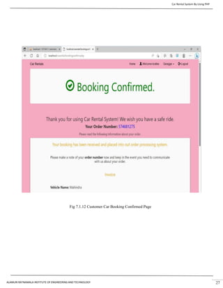 Car Rental System By Using PHP
ALAMURI RATNAMALA INSTITUTE OF ENGINEERING AND TECHNOLOGY 27
Fig 7.1.12 Customer Car Booking Confirmed Page
 