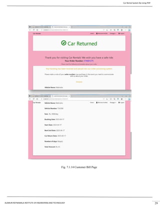 Car Rental System By Using PHP
ALAMURI RATNAMALA INSTITUTE OF ENGINEERING AND TECHNOLOGY 29
Fig. 7.1.14 Customer Bill Page
 