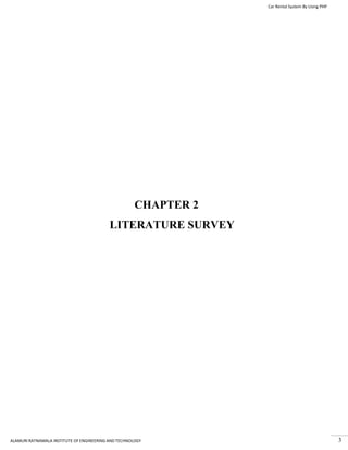 Car Rental System By Using PHP
ALAMURI RATNAMALA INSTITUTE OF ENGINEERING AND TECHNOLOGY 3
CHAPTER 2
LITERATURE SURVEY
 