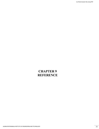 Car Rental System By Using PHP
ALAMURI RATNAMALA INSTITUTE OF ENGINEERING AND TECHNOLOGY 33
CHAPTER 9
REFERENCE
 