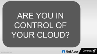 © Carrenza Limited 2015
ARE YOU IN
CONTROL OF
YOUR CLOUD?
 