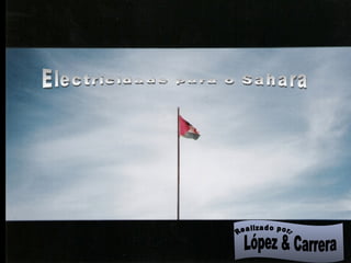 Electricidade para o Sahara López & Carrera Realizado por: 