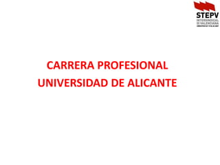 CARRERA PROFESIONAL
UNIVERSIDAD DE ALICANTE
 