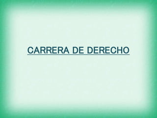 CARRERA DE DERECHO
 