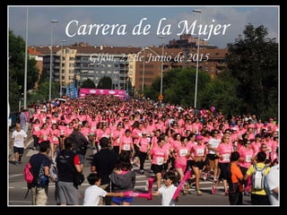 Carrera de la Mujer
Gijón, 21 de Junio de 2015
 