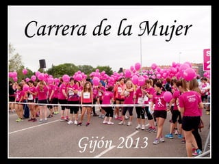 Carrera de la Mujer
Gijón 2013
 