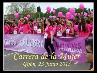 Carrera de la Mujer
Gijón, 23 Junio 2013
 