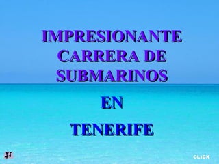 IMPRESIONANTE CARRERA DE SUBMARINOS EN TENERIFE CLICK 