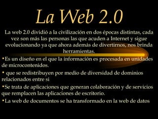 La Web 2.0 ,[object Object],[object Object],[object Object],[object Object],[object Object]