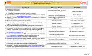 COMISIÓN PARITARIA ESTATAL DE CARRERA MAGISTERIAL
                                            CRONOGRAMA DE ACTIVIDADES SIMPLIFICADO PARA LA OPERACIÓN DE CARRERA MAGISTERIAL
                                                              VIGÉSIMA ETAPA (CICLO ESCOLAR 2010-2011)




                                     ACTIVIDAD                                                         R E S P O N S A B L E (S)                      PERIODO
1. Autorización de documentos:
   • Modelo de Convocatoria                                                                     Comisión Nacional SEP-SNTE de Carrera
                                                                                                                                                10 de diciembre de 2010
   • Cronograma de Actividades                                                                               Magisterial
   • Modelo de Acta para la instalación del Órgano de Evaluación
2. Publicación de Convocatoria, incluyendo Catálogo de Centros de Aplicación a través de                                                            A partir del 16 de
                                                                                                 Coordinación de Carrera Magisterial
   la prensa e internet en www.educacionchiapas.gob.mx                                                                                             diciembre de 2010
3. Integración e instalación de los Órganos de Evaluación (incorporar acta en el expediente      Comisión Paritaria Estatal/Órgano de
                                                                                                                                                13 y 14 de enero de 2011
   de la escuela)                                                                                            Evaluación
4. Difusión del Cronograma de Actividades a los docentes                                                Órgano de Evaluación                A partir del 10 de enero de 2011
5. Inscripción al Programa Nacional de Carrera Magisterial. Validación de la información
                                                                                                        Órgano de Evaluación                    14 al 28 de enero de 2011
   integración y/o actualización de expedientes
6. Aplicación del primer y segundo momentos de evaluación del Factor Desempeño
                                                                                                        Órgano de Evaluación                   14 al 18 de febrero de 2011
   Profesional (ver normas y procedimientos anexo en el CD)
7. Para los que se inscriben por primera vez y para los que obtuvieron un nuevo grado
                                                                                                        Órgano de Evaluación               31 de enero al 9 de febrero de 2011
   académico, enviarán la documentación soporte a través de la estructura escolar.
8. Impresión de la Constancia de Inscripción al Proceso de Evaluación (CIPE) En la página
                                                                                                 Coordinación de Carrera Magisterial       7 de febrero al 19 de junio de 2011
   web www.educacionchiapas.gob.mx
9. Revisión de los datos contenidos en la CIPE y solicitud de corrección a la Coordinación
                                                                                                   Órgano de Evaluación/Docentes
   de Carrera Magisterial. Puede utilizar la vía tradicional o por Internet en                                                             28 de febrero al 4 de marzo de 2011
                                                                                                           Participantes
   www.educacionchiapas.gob.mx , en el espacio de carrera magisterial.
10. Para quienes solicitaron corrección de datos de la CIPE, imprimirá su nueva CIPE en la
                                                                                                 Coordinación de Carrera Magisterial       14 de marzo al 19 de junio de 2011
   página www.educacionchiapas.gob.mx , en el espacio de Carrera Magisterial

11. Impartición de los Cursos de Formación Continua que tendrán valor en el Factor                Coordinación Estatal de formación                 Febrero a Mayo
   Acreditación de Cursos de Actualización y Superación del Magisterio                        Continua/Autoridad Educativa en la Entidad               de 2011
12. Distribución y Publicación de Lineamientos y Temarios, así como de Antologías para la
   evaluación del Factor Preparación Profesional www.educacionchiapas.gob.mx , en el                  Comisión Paritaria Estatal           28 de marzo al 10 de abril de 2011
   espacio de Carrera Magisterial




                                                                                                                                                                             Página 1 de 2
 