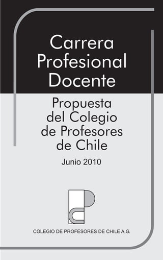 Junio 2010




COLEGIO DE PROFESORES DE CHILE A.G.
 