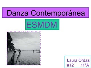 Danza Contemporánea ESMDM Laura Ordaz  #12      11°A 