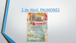 2 de Abril, PALMONES
 