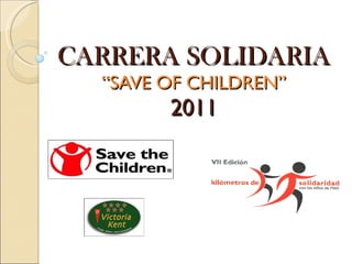 CARRERA SOLIDARIA “SAVE OF CHILDREN” 2011 