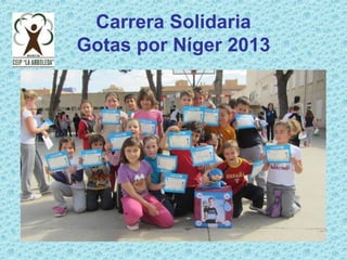 Carrera Solidaria
Gotas por Níger 2013
 