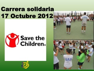 Carrera solidaria
17 Octubre 2012
 