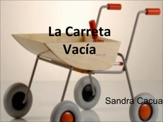 La Carreta Vacía Sandra Cacua 