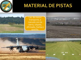 Las de menor
transporte, a
menudo son de
tierra, césped,
afirmado, hierba o
gravilla.
 