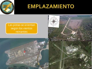 Cuando el número de
operaciones es mayor a 50
por pista se realiza otra
paralela.
Cuando con una pista no se
alcance el PO, se realizan
otras en otras direcciones
Las pistas se orientan
según los vientos
reinantes
 