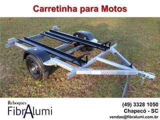 Carretinha para Motos
(49) 3328 1050
Chapecó - SC
vendas@fibralumi.com.br
 