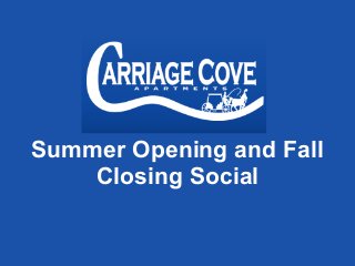 Summer Opening and Fall
Closing Social
 