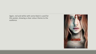 Again, red and white with some black is used for
this poster, showing a clear colour theme to the
audience.