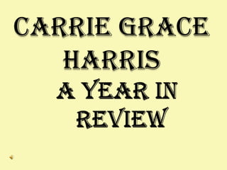 CarrieGraceHarris A Year In Review 