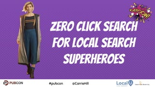 Zero Click Search
For Local Search
Superheroes
1
 