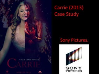 Carrie (2013)
Case Study

Sony Pictures.

 