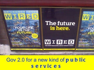 Gov 2.0 for a new kind of  public services 