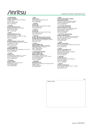 • United States
Anritsu Company
1155 East Collins Blvd., Suite 100, Richardson,
TX 75081, U.S.A.
Toll Free: 1-800-267-4878
Phone: +1-972-644-1777
Fax: +1-972-671-1877
• Canada
Anritsu Electronics Ltd.
700 Silver Seven Road, Suite 120, Kanata,
Ontario K2V 1C3, Canada
Phone: +1-613-591-2003
Fax: +1-613-591-1006
• Brazil
Anritsu Eletrônica Ltda.
Praça Amadeu Amaral, 27 - 1 Andar
01327-010 - Bela Vista - São Paulo - SP - Brazil
Phone: +55-11-3283-2511
Fax: +55-11-3288-6940
• Mexico
Anritsu Company, S.A. de C.V.
Av. Ejército Nacional No. 579 Piso 9, Col. Granada
11520 México, D.F., México
Phone: +52-55-1101-2370
Fax: +52-55-5254-3147
• United Kingdom
Anritsu EMEA Ltd.
200 Capability Green, Luton, Bedfordshire, LU1 3LU, U.K.
Phone: +44-1582-433200
Fax: +44-1582-731303
• France
Anritsu S.A.
12 avenue du Québec, Bâtiment Iris 1- Silic 612,
91140 VILLEBON SUR YVETTE, France
Phone: +33-1-60-92-15-50
Fax: +33-1-64-46-10-65
• Germany
Anritsu GmbH
Nemetschek Haus, Konrad-Zuse-Platz 1
81829 München, Germany
Phone: +49-89-442308-0
Fax: +49-89-442308-55
• Italy
Anritsu S.r.l.
Via Elio Vittorini 129, 00144 Roma, Italy
Phone: +39-6-509-9711
Fax: +39-6-502-2425
• Sweden
Anritsu AB
Borgarfjordsgatan 13A, 164 40 KISTA, Sweden
Phone: +46-8-534-707-00
Fax: +46-8-534-707-30
• Finland
Anritsu AB
Teknobulevardi 3-5, FI-01530 VANTAA, Finland
Phone: +358-20-741-8100
Fax: +358-20-741-8111
• Denmark
Anritsu A/S (Service Assurance)
Anritsu AB (Test  Measurement)
Kay Fiskers Plads 9, 2300 Copenhagen S, Denmark
Phone: +45-7211-2200
Fax: +45-7211-2210
• Russia
Anritsu EMEA Ltd.
Representation Office in Russia
Tverskaya str. 16/2, bld. 1, 7th floor.
Russia, 125009, Moscow
Phone: +7-495-363-1694
Fax: +7-495-935-8962
• United Arab Emirates
Anritsu EMEA Ltd.
Dubai Liaison Office
P O Box 500413 - Dubai Internet City
Al Thuraya Building, Tower 1, Suit 701, 7th Floor
Dubai, United Arab Emirates
Phone: +971-4-3670352
Fax: +971-4-3688460
• Singapore
Anritsu Pte. Ltd.
60 Alexandra Terrace, #02-08, The Comtech (Lobby A)
Singapore 118502
Phone: +65-6282-2400
Fax: +65-6282-2533
• India
Anritsu India Private Limited.
India Branch Office
2nd  3rd Floor, #837/1, Binnamangla 1st Stage,
Indiranagar, 100ft Road, Bangalore - 560038
Phone: +91-80-4058-1300
Fax: +91-80-4058-1301
• P.R. China (Shanghai)
Anritsu (China) Co., Ltd.
Room 1715, Tower A CITY CENTER of Shanghai,
No.100 Zunyi Road, Chang Ning District,
Shanghai 200051, P.R. China
Phone: +86-21-6237-0898
Fax: +86-21-6237-0899
• P.R. China (Hong Kong)
Anritsu Company Ltd.
Unit 1006-7, 10/F., Greenfield Tower, Concordia Plaza,
No. 1 Science Museum Road, Tsim Sha Tsui East,
Kowloon, Hong Kong, P.R. China
Phone: +852-2301-4980
Fax: +852-2301-3545
• Japan
Anritsu Corporation
8-5, Tamura-cho, Atsugi-shi, Kanagawa, 243-0016 Japan
Phone: +81-46-296-1221
Fax: +81-46-296-1238
• Korea
Anritsu Corporation, Ltd.
502, 5FL H-Square N B/D, 681
Sampyeong-dong, Bundang-gu, Seongnam-si,
Gyeonggi-do, 463-400 Korea
Phone: +82-31-696-7750
Fax: +82-31-696-7751
• Australia
Anritsu Pty. Ltd.
Unit 21/270 Ferntree Gully Road, Notting Hill,
Victoria 3168, Australia
Phone: +61-3-9558-8177
Fax: +61-3-9558-8255
• Taiwan
Anritsu Company Inc.
7F, No. 316, Sec. 1, NeiHu Rd., Taipei 114, Taiwan
Phone: +886-2-8751-1816
Fax: +886-2-8751-1817
Specifications are subject to change without notice.
1202
Printed on Recycled Paper
Please Contact:
No. MG3710A-E-L-1-(1.00) Printed in Japan 2012-3 MG
Issue 2, 09/2013
 