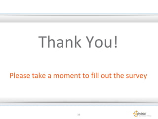 16
Thank You!
Please take a moment to fill out the survey
 