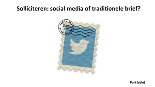 Solliciteren:	
  social	
  media	
  of	
  tradi1onele	
  brief?	
  
 