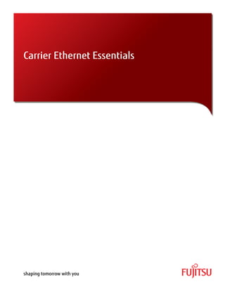 Carrier Ethernet Essentials




shaping tomorrow with you
 