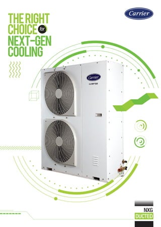 NXG
DUCTED
NEXT-GEN
COOLING
THERIGHT
CHOICE for
 