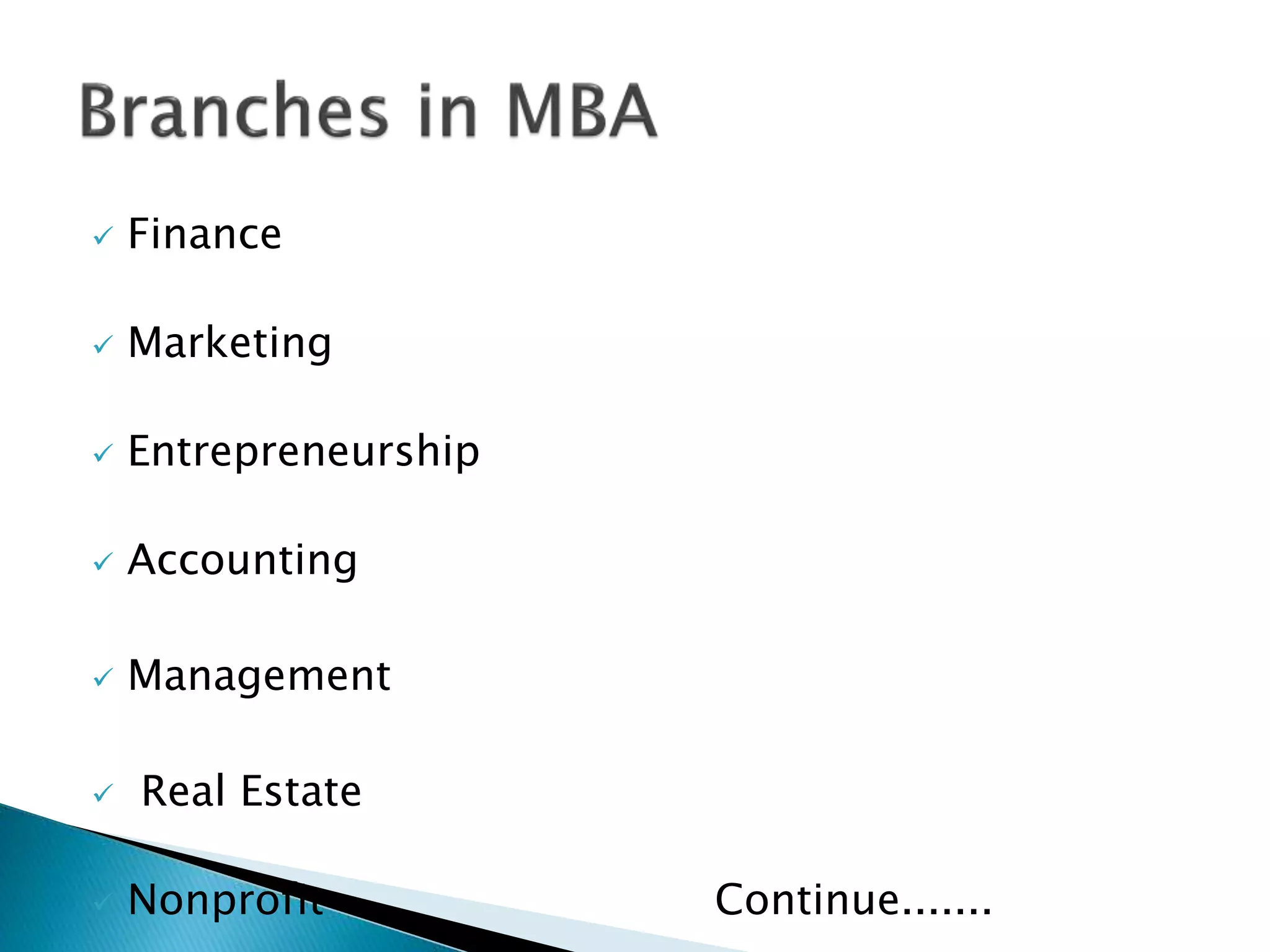  Finance 
 Marketing 
 Entrepreneurship 
 Accounting 
 Management 
 Real Estate 
 Nonprofit Continue....... 
 
 