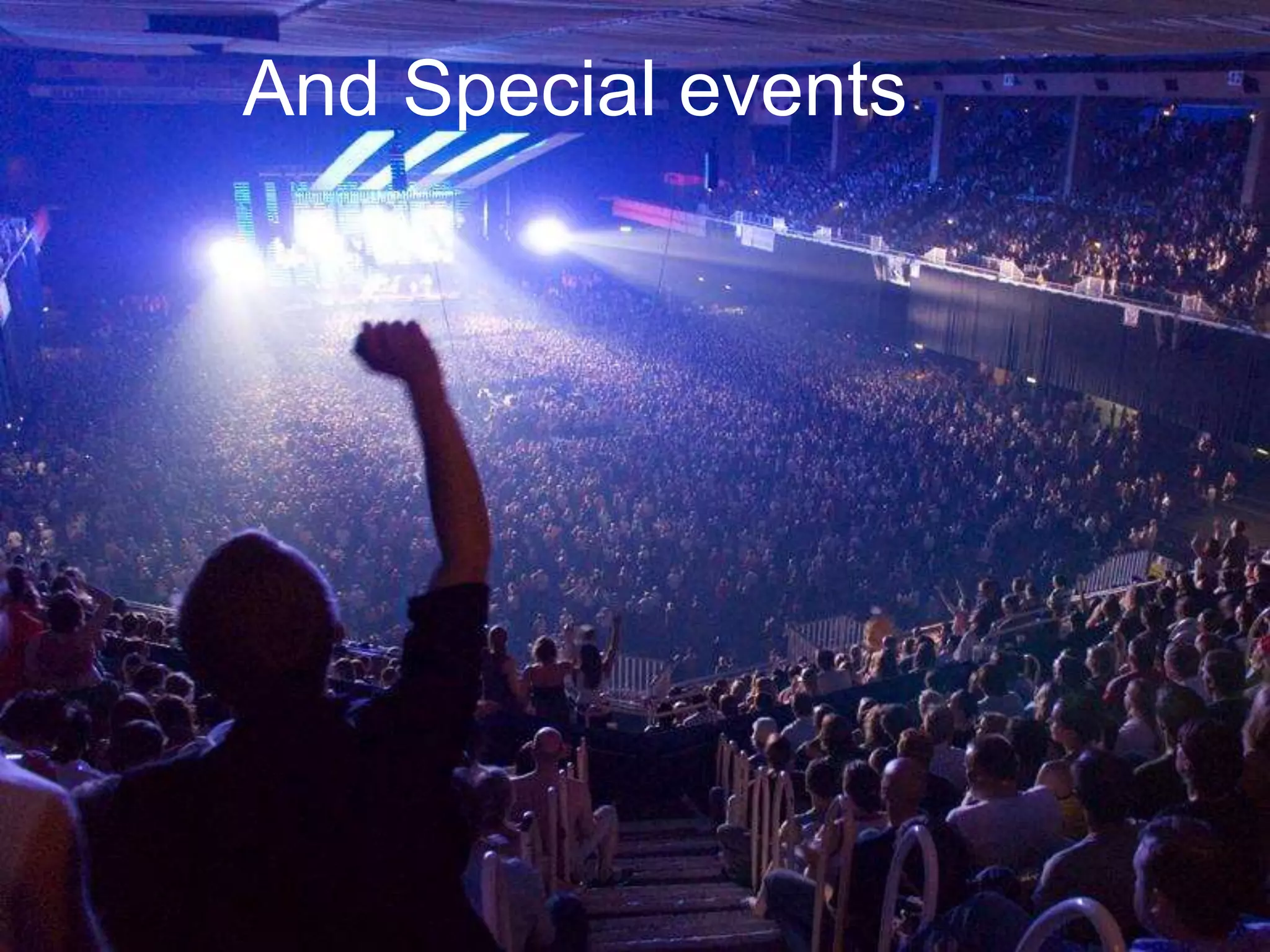 And Special events
 