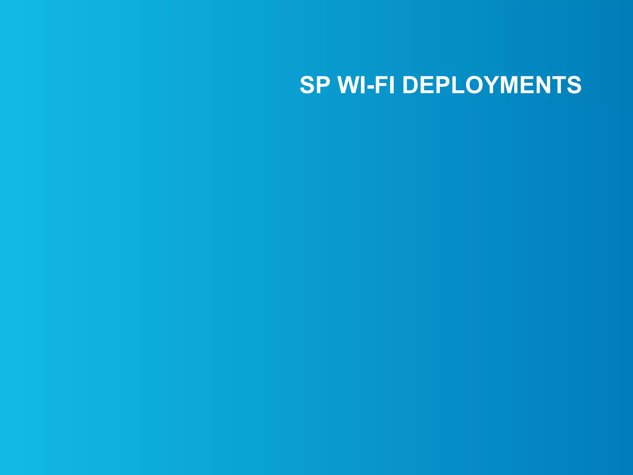 SP WI-FI DEPLOYMENTS
 