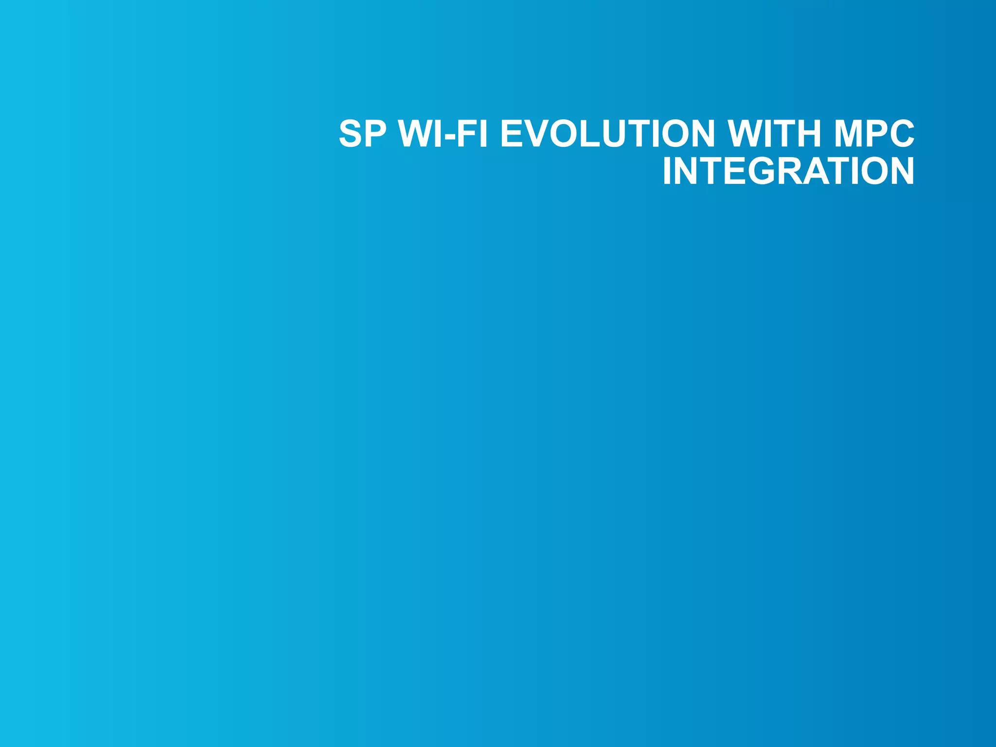 SP WI-FI EVOLUTION WITH MPC
INTEGRATION
 