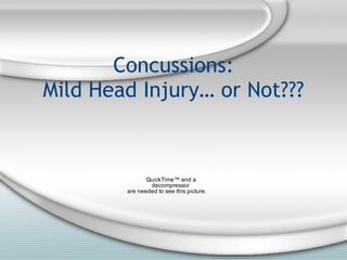 Concussions: Mild Head Injury… or Not??? 