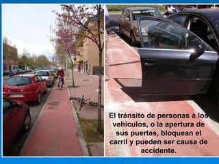 Estas estrecheces, cuando se combinan con los coches aparcados, resultan de los más peligrosas El tránsito de personas a l...